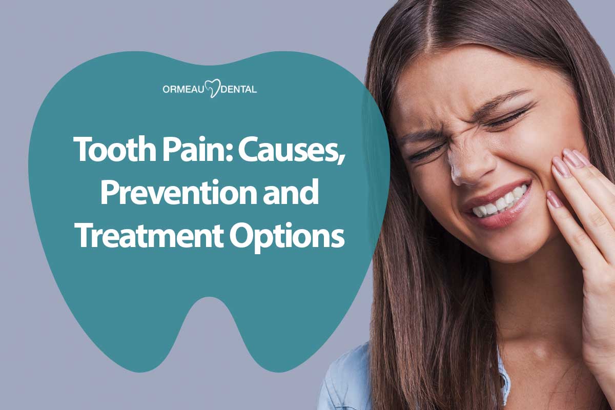 Tooth Pain: Causes, Prevention and Treatment Options